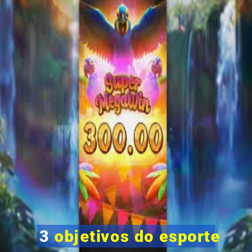 3 objetivos do esporte